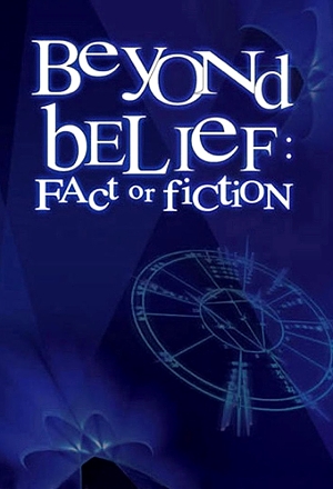 Beyond Belief - Fact or Fiction