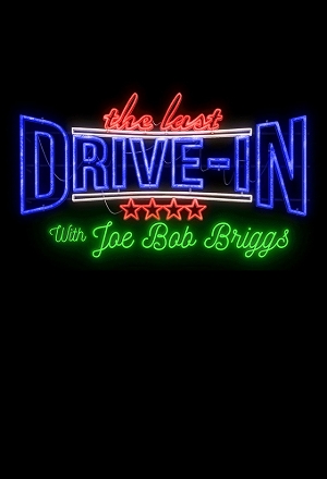 Last Drive-in with Joe Bob Briggs